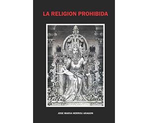 Jose Maria Herrou Aragon La Religión Prohibida (Tascabile)