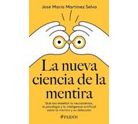 José María Mart La Nueva Ciencia de la Mentira: Qué Nos Enseñan La N (Tascabile)