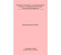 Jose Martinez Diversity, Funding, and Standardized Testing in (Copertina rigida)
