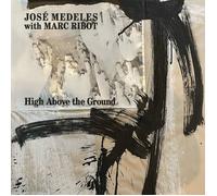 Jose Medeles With Marc Ribot High Above the Ground (Vinyl LP)