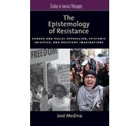 José Medina The Epistemology of Resistance (Copertina rigida)