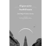 José Miguel Gómez Acosta El Gran Norte. Norðrið Mæra (Tascabile)