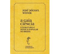 José Miguel Wis A gaia ciência - literatura e música popular no Bra (Tascabile)