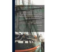 José Milla Historia De La América Central, Desde El Descubrim (Copertina rigida)