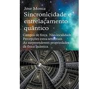 Jose Moniz Sincronicidade e entrelaçamento quântico. Campos de força (Tascabile)