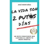 José Montañez La Vida Son 2 Putos Días (Tascabile)