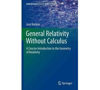 Jose Natario General Relativity Without Calculus (Tascabile)