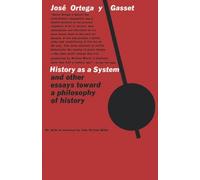 José Ortega y G History as a System, and Other Essays Toward a Philo (Tascabile)