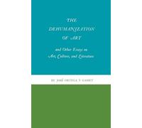 José Ortega y G The Dehumanization of Art and Other Essays on Art, C (Tascabile)