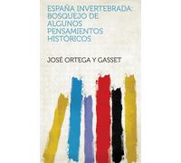 José Ortega Y Gasset España invertebrada (Copertina rigida)