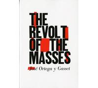 José Ortega y Gasset The Revolt of the Masses (Tascabile)