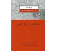 Jose Ortega y Gasset What is Knowledge? (Tascabile)