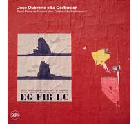 José Oubrerie e Le Corbusier. Saint-Pierre de Firminy-Vert. Continuità o t...
