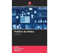 Jose P Kanchana S Manju A Prática da Weka (Tascabile)