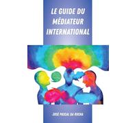 José Pascal Da Rocha Le Guide Du Médiateur International (Copertina rigida)
