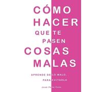 José Peña Coto Cómo hacer que te pasen cosas malas (Tascabile)
