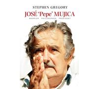 Jose Pepe Mujica: Warrior, Philosopher, President