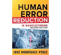 Jose (Pepe) Rodriguez-Perez Human Error Reduction in Manufacturing (Tascabile)
