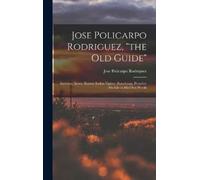 Jose Policarpo 1829-1914 R Jose Policarpo Rodriguez, "the Ol (Copertina rigida)