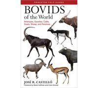 José R. Castelló Bovids of the World (Tascabile) Princeton Field Guides