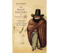 José R. Jouve Martín The Black Doctors of Colonial Lima (Copertina rigida)