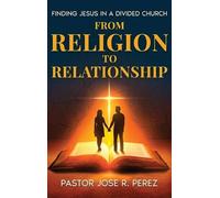 Jose R Perez From Religion to Relationship (Copertina rigida)