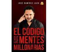 José Ramírez Lazo El Código de Las Mentes Millonarias (Tascabile)