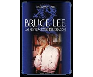 José Ramón Sales Sevilla Bruce Lee. Las revelaciones del Dragón