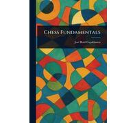 José Raúl Capablanca Chess Fundamentals (Copertina rigida)