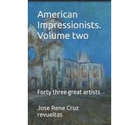Jose Rene Cruz Revueltas American Impressionists. Volume two (Tascabile) Art