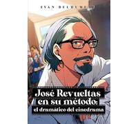 José Revueltas en su método: El dramático del cinedrama