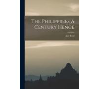 José Rizal The Philippines A Century Hence (Tascabile)