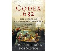 Codex 632: The Secret of Christopher Columbus: A Novel - Rodrigues dos San...