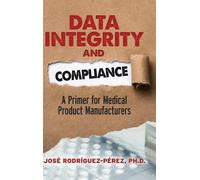 José Rodríguez-Pérez Data Integrity and Compliance (Copertina rigida)