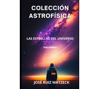 José Rui COLECCIÓN ASTROFISICA: LAS ESTRELLAS DEL UNIVERSO: 2 (Tascabile)