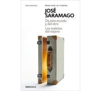 José Saramago De este mundo y del otro - Las maletas del viajero / O (Tascabile)