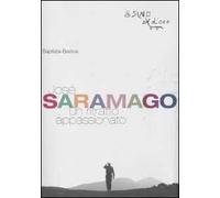 José Saramago. Un ritratto appassionato