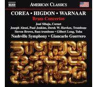 Jose Sibaja; Joseph Alessi; Paul Jenkins; Derek W. Hawkes; Steven Brown; Gilbert Long; Nashville Symphony; Giancarlo Guerrero - Chick Corea; Jennifer Higdon; Brad Warnaar: Brass Concertos