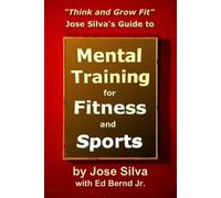Jose Silva Ed B Jose Silva's Guide to Mental Training for Fitness an (Tascabile)