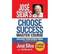 José Silva's Choose Success Master Course - Large Print Edition: Unleash Your Genius Mind Original Edition