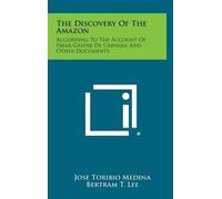 Jose Toribio Medina Bertram T Lee The Discovery of the Amazon (Copertina rigida)