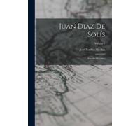 José Toribio Medina Juan Diaz De Solís (Tascabile)