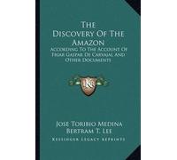 Jose Toribio Medina The Discovery Of The Amazon (Tascabile)