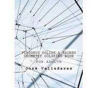 Jose Valladares Platonic Solids & Sacred Geometry Coloring Book for (Tascabile)