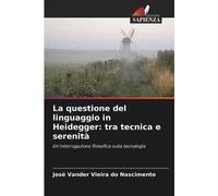 José Vander Vieira Do Nascime La questione del linguaggio in Heideg (Tascabile)