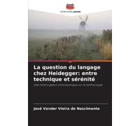 José Vander Vieira Do Nasciment La question du langage chez Heidegge (Tascabile)