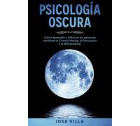 Jose Villa Psicología Oscura: Aprenda cómo Influir en las personas m (Tascabile)