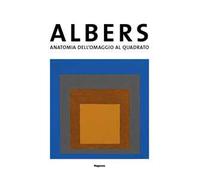 Josef Albers. Anatomia dell'omaggio al quadrato. Catalogo della mostra (Bellinzona, 28 settembre2019-2 febbraio 2020)