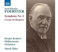 Hradec Kralove Philharmonic Orchestra; Marek Stilec - Josef Bohuslav Foerster: Symphony No. 2; Cyrano de Bergerac