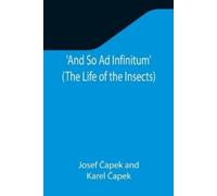 Josef Čapek Kar And So Ad Infinitum' (The Life of the Insects); An E (Tascabile)